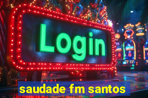 saudade fm santos